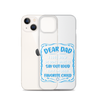 Dear Dad I Love How We Don't Have To Say Out Loud That I'm Your Favorite Child Clear Case for iPhone®