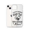 Today's Mission Keep The Tiny Human Alive Clear Case for iPhone®