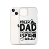 Cheer Dad Th Only Thing I Flip Is My Wallet Clear Case for iPhone®