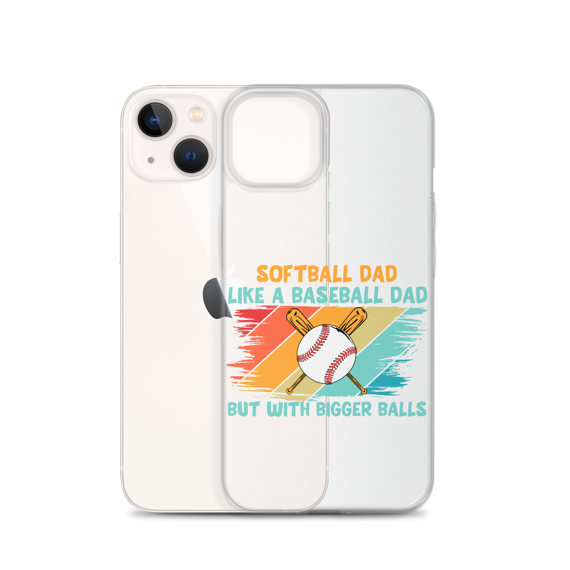 Softball Dad Like A Baseball Dad But With Bigger Balls Clear Case for iPhone®