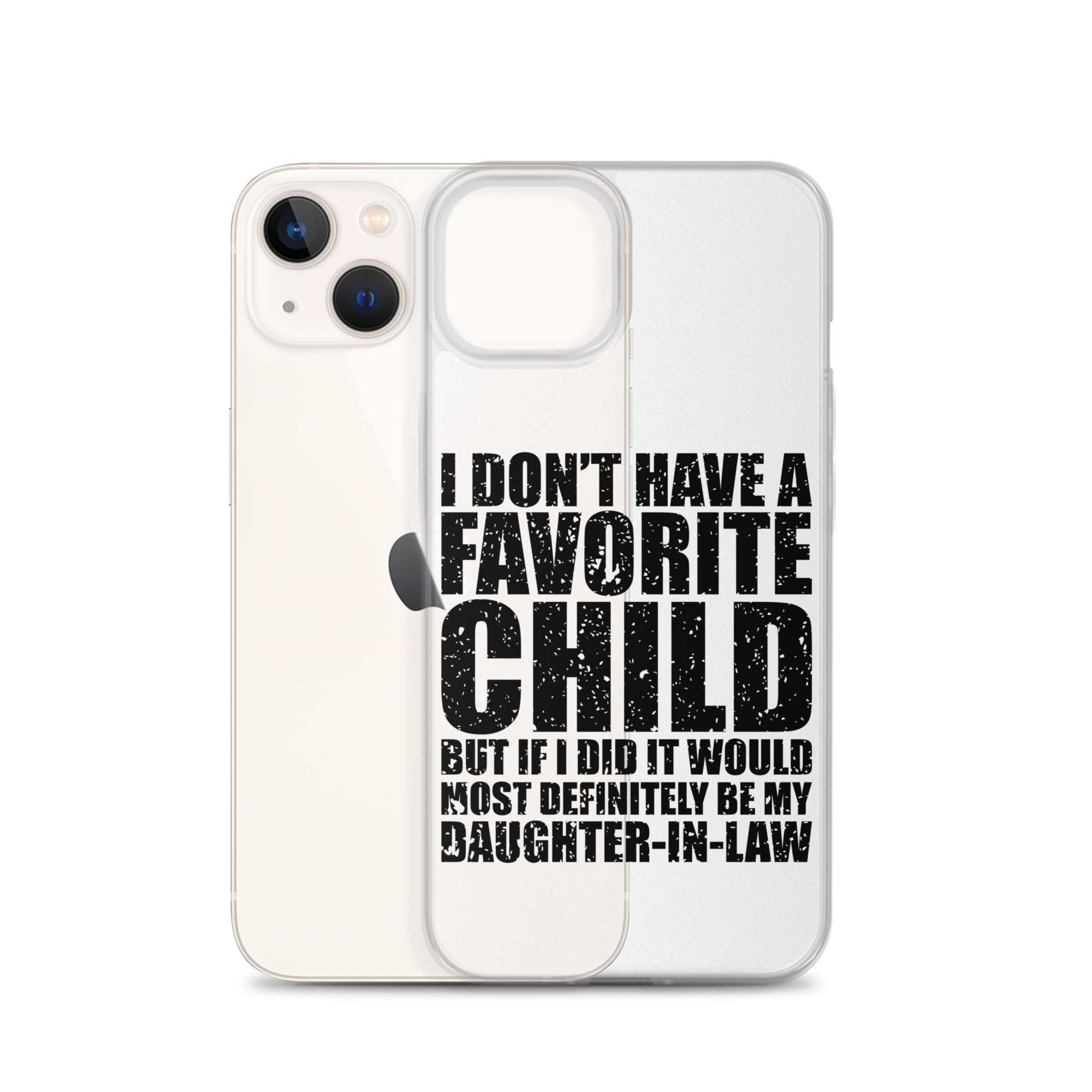 I Don't Have A Favorite Child But If I Did It Would Most Definitely Be My Daughter-In-Law Clear Case for iPhone®