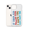 If Your Kid Bullies Mine I Hope You Can Fight Too Clear Case for iPhone®