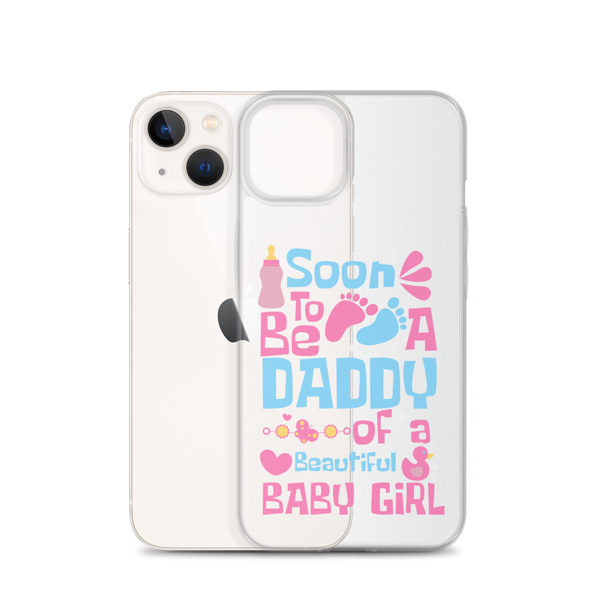 Soon To Be A Daddy Of A Beautiful Baby Girl Clear Case for iPhone®