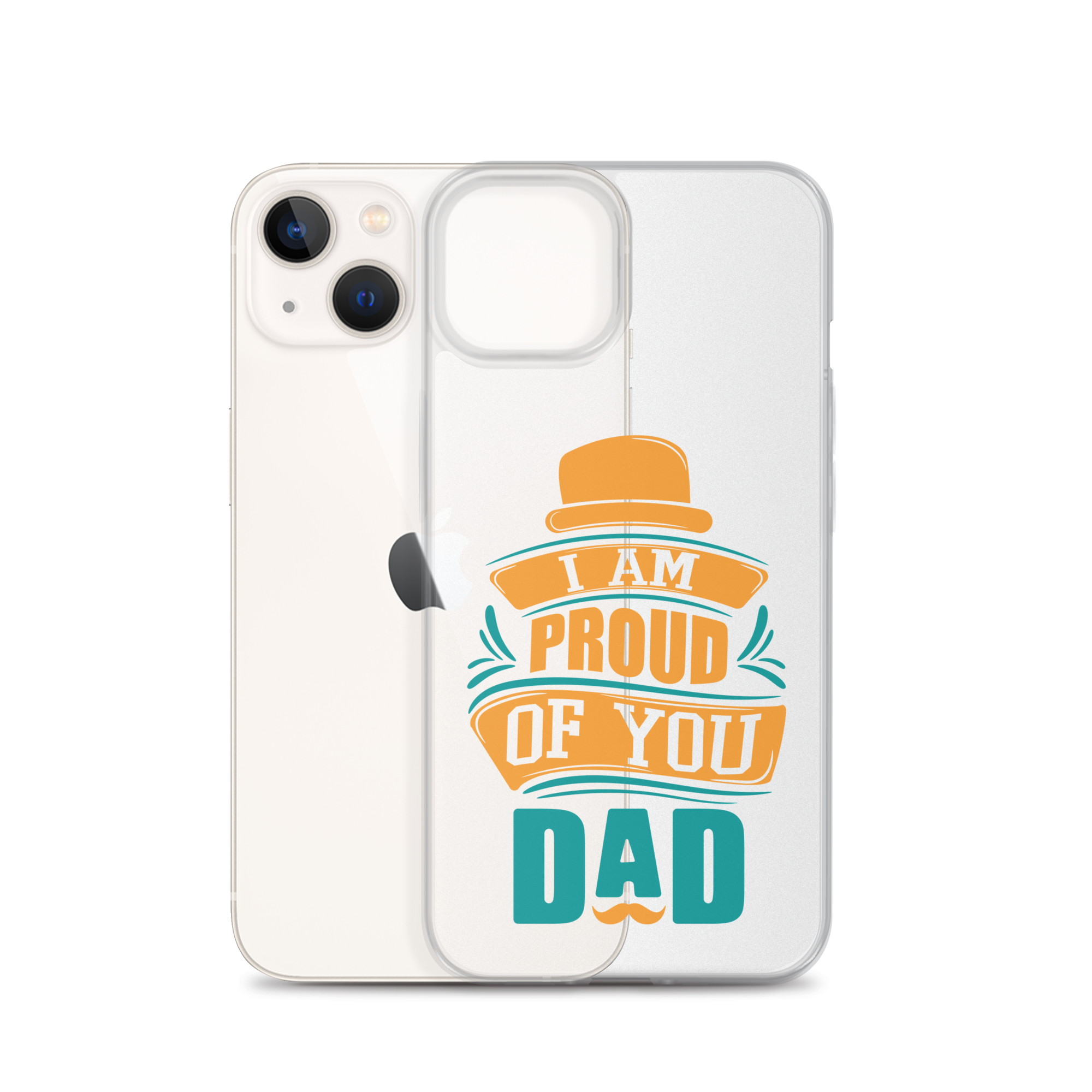 I Am Proud Of You Dad Clear Case for iPhone®