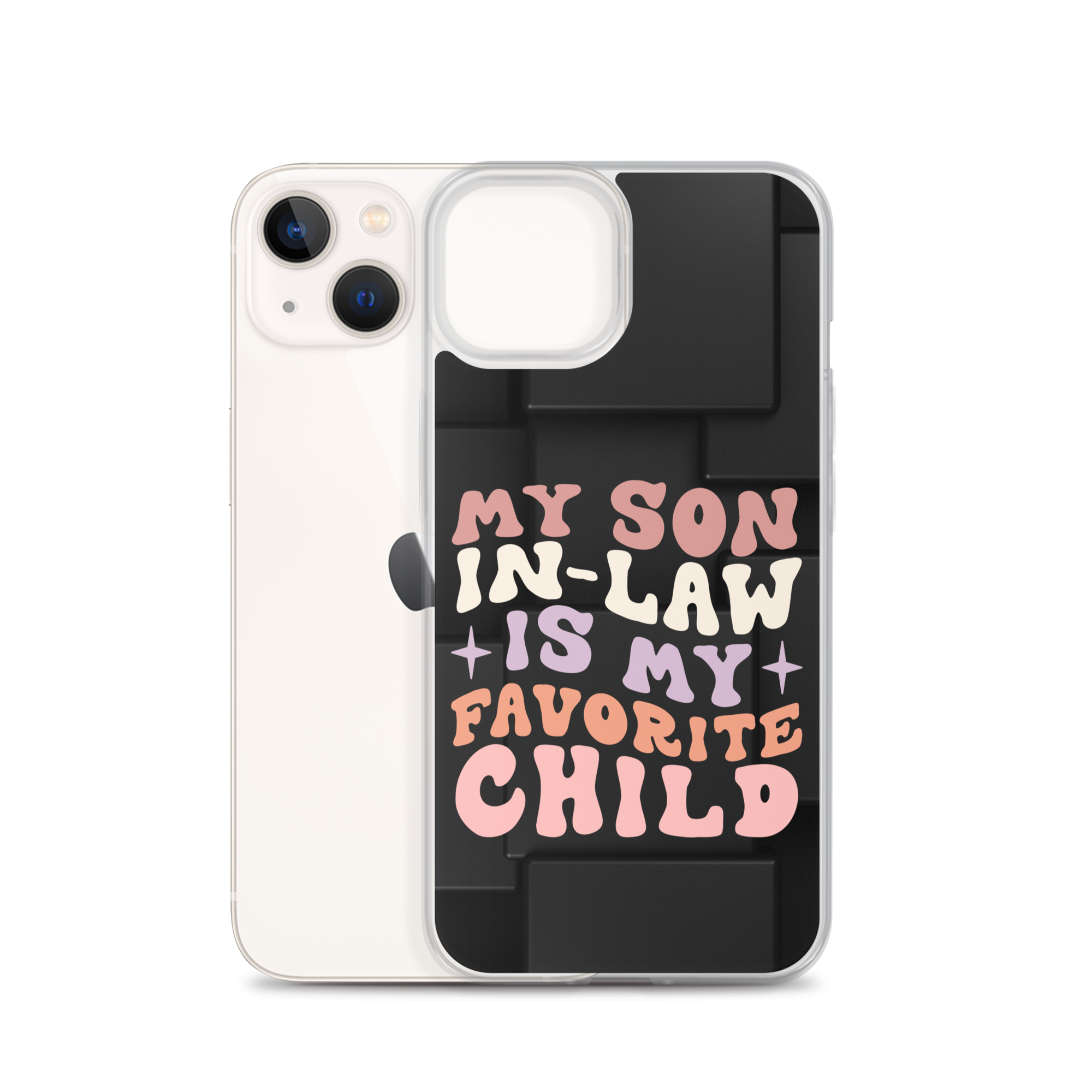 My Son-In-Law Is My Favorite Child Clear Case for iPhone®