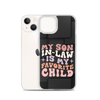 My Son-In-Law Is My Favorite Child Clear Case for iPhone®