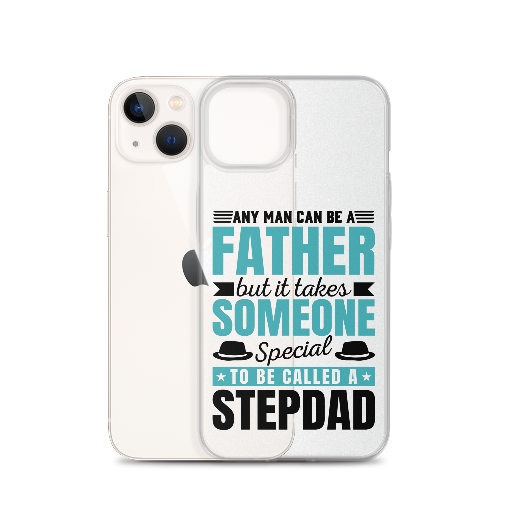 Any Man Can Be Father But It Takes Someone Special To Be Called A Stepdad Clear Case for iPhone®