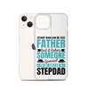 Any Man Can Be Father But It Takes Someone Special To Be Called A Stepdad Clear Case for iPhone®