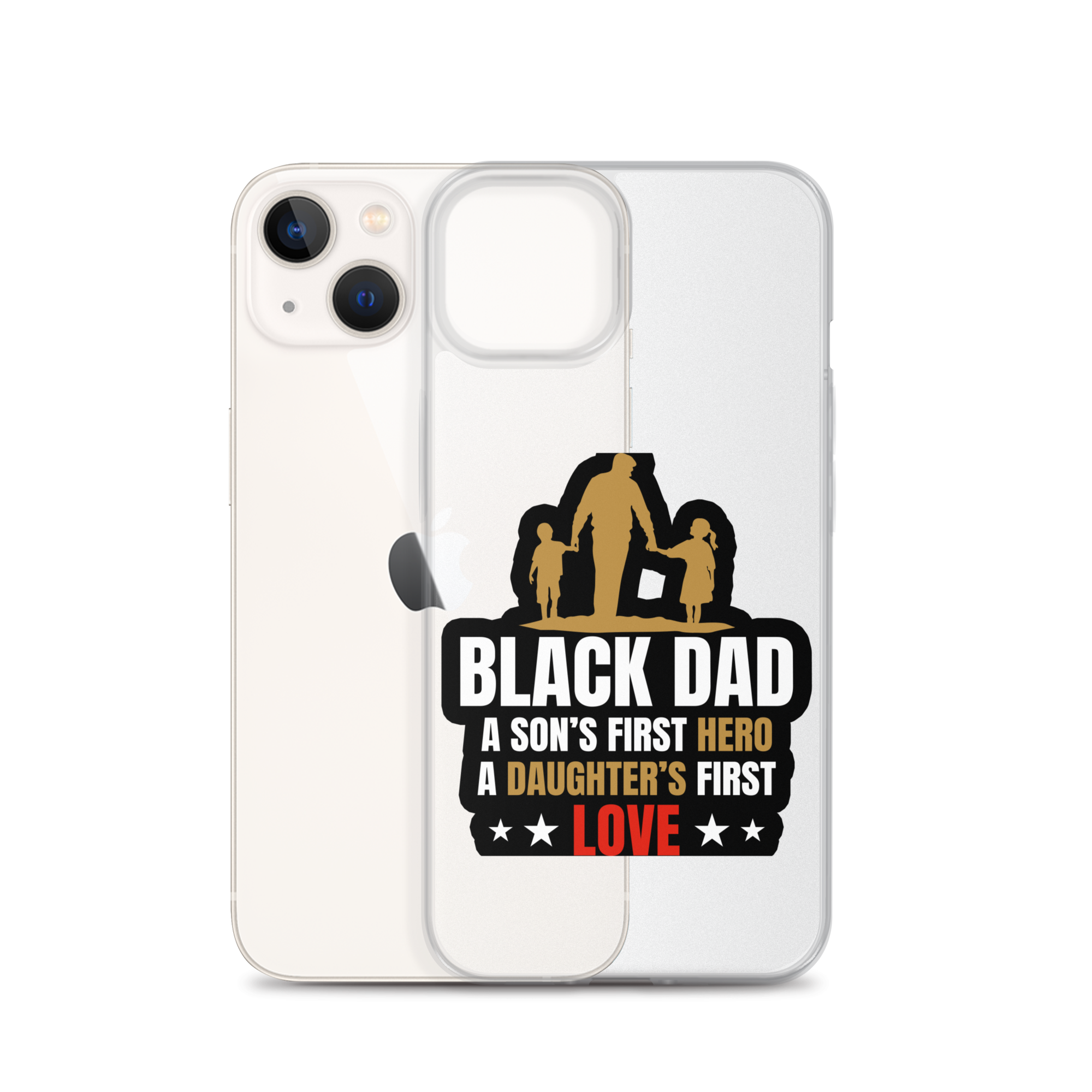 Black Dad A Son's First Hero A Daughter's First Love Clear Case for iPhone®