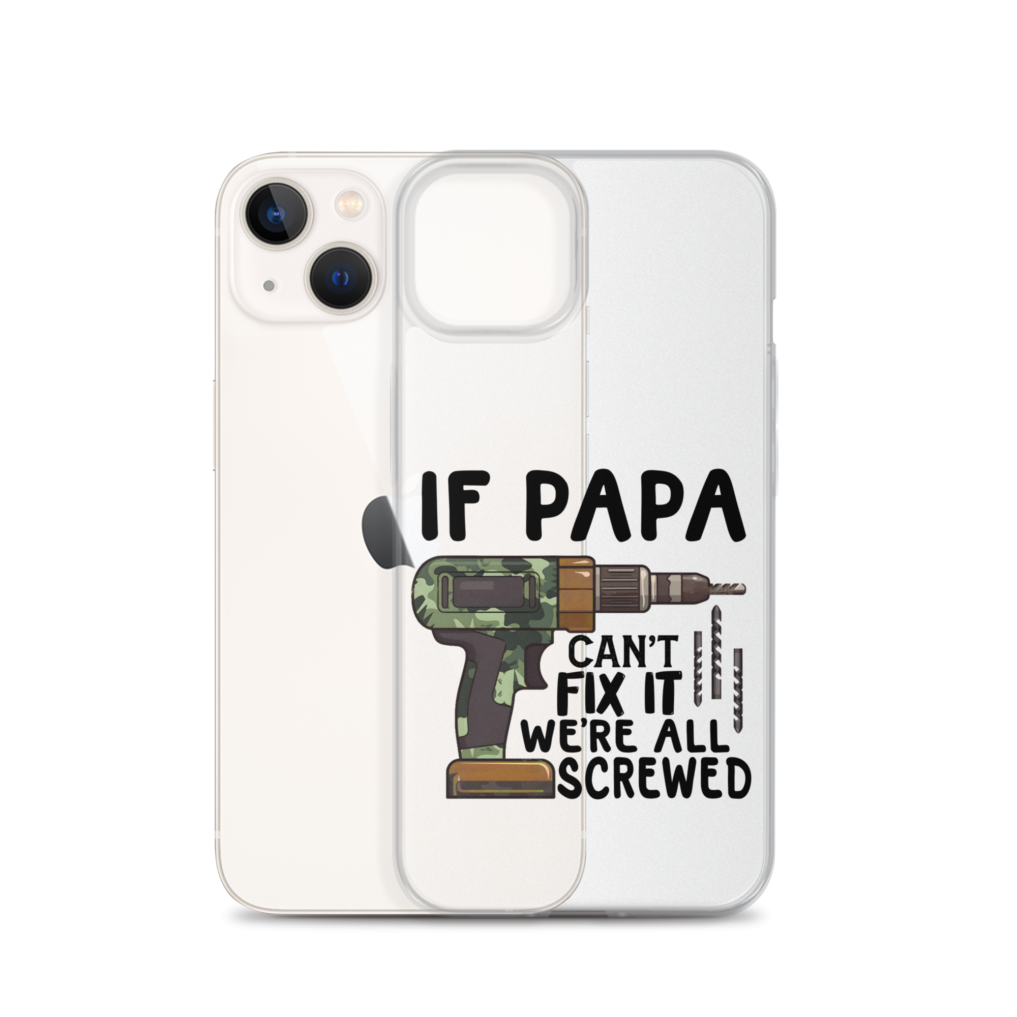 If Papa Can't Fix It We're All Screwed Clear Case for iPhone®