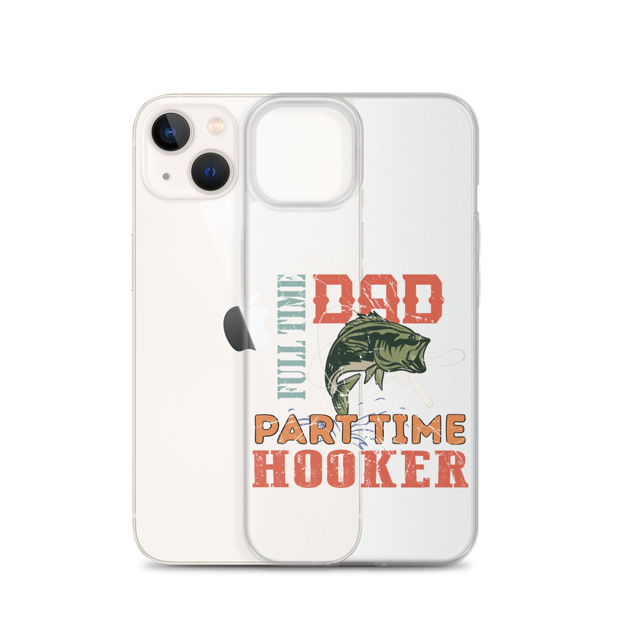 Dad Full Time Part Time Hooker Clear Case for iPhone®