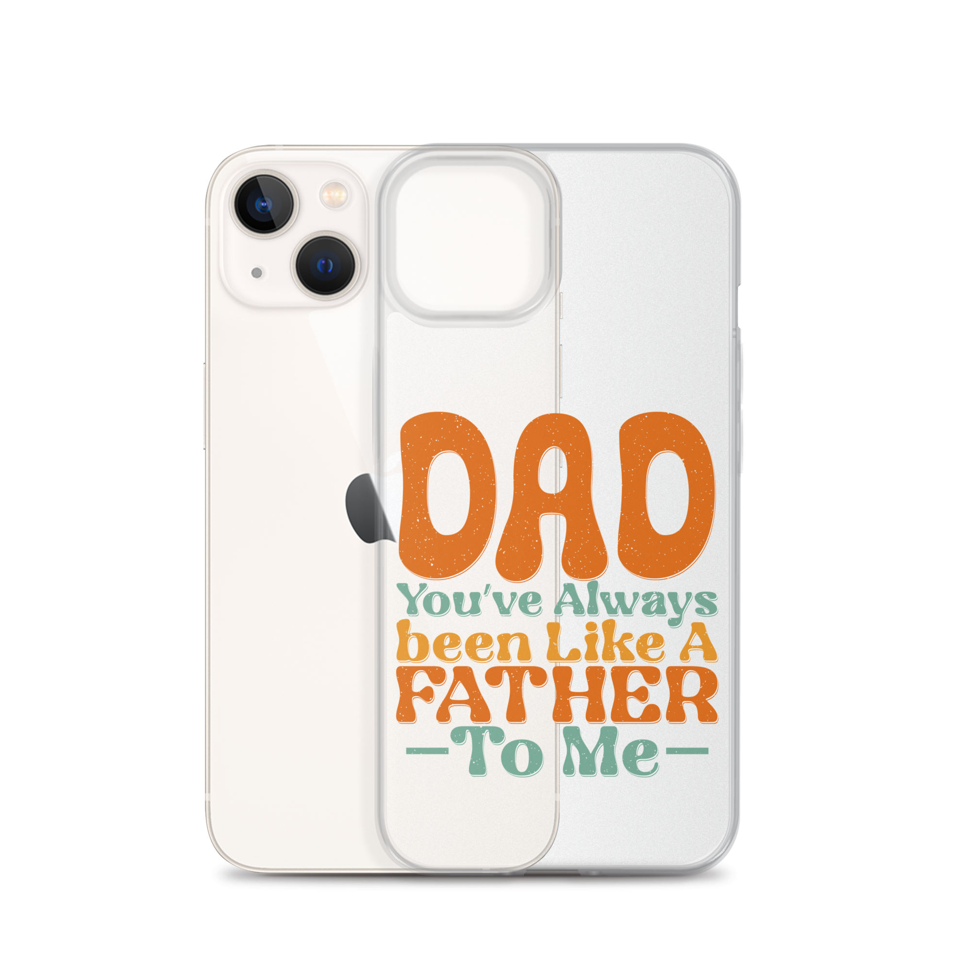 Dad You've Always Been Like A Father To Me Clear Case for iPhone®