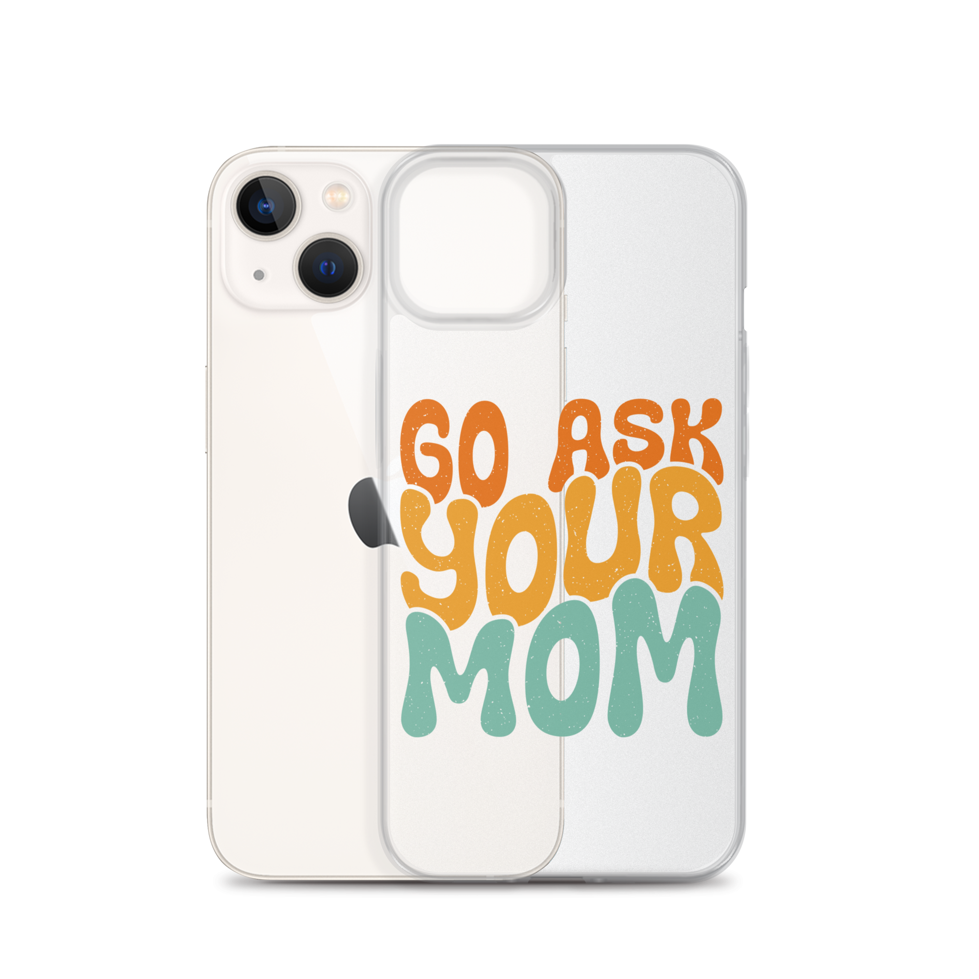 Go Ask Your Mom Clear Case for iPhone®