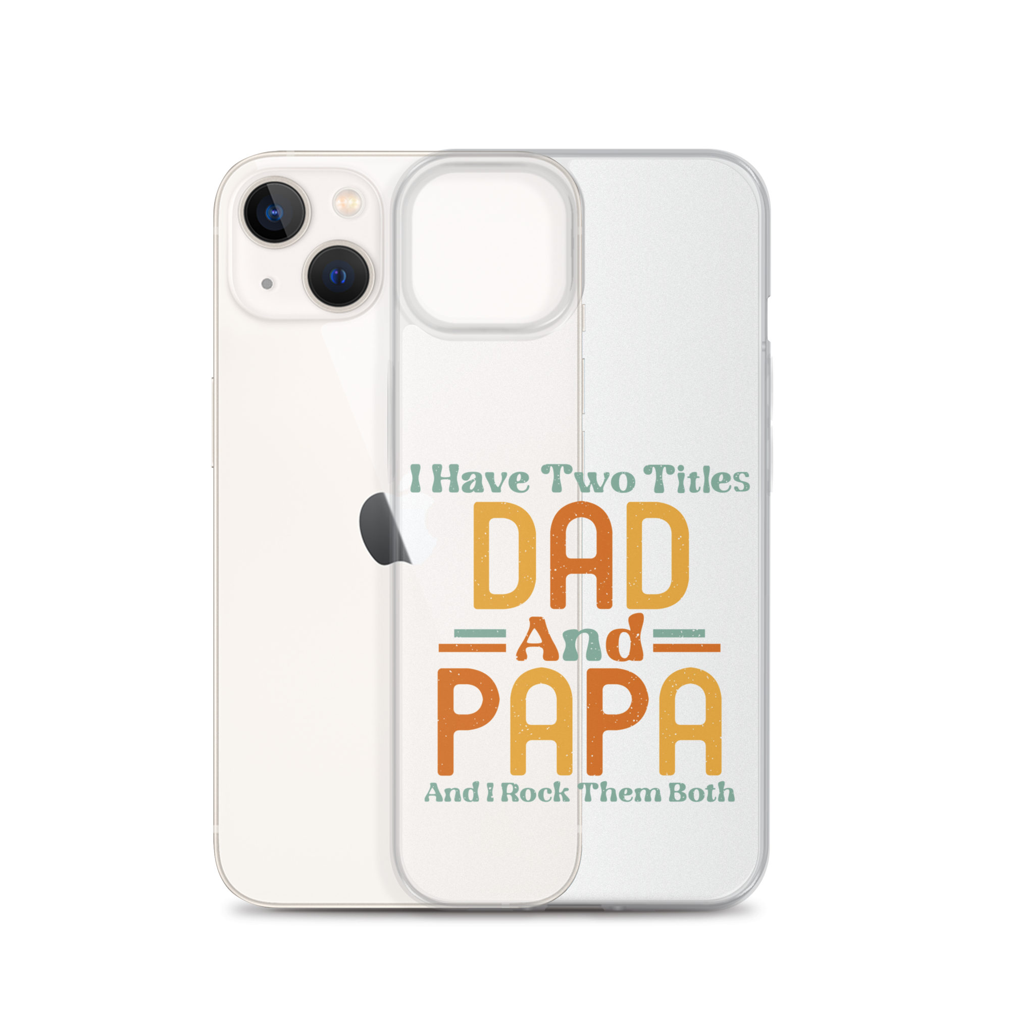 I Have Two Titles Dad And Papa And I Rock Them Both Clear Case for iPhone®