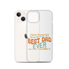 I Never Dreamed I'd Grow Up To Be The Best Dad Ever But Here I'm Killin' It Clear Case for iPhone®