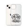 My Squad Calls Me Mama Clear Case for iPhone®