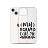 My Squad Call Me Mama Clear Case for iPhone®