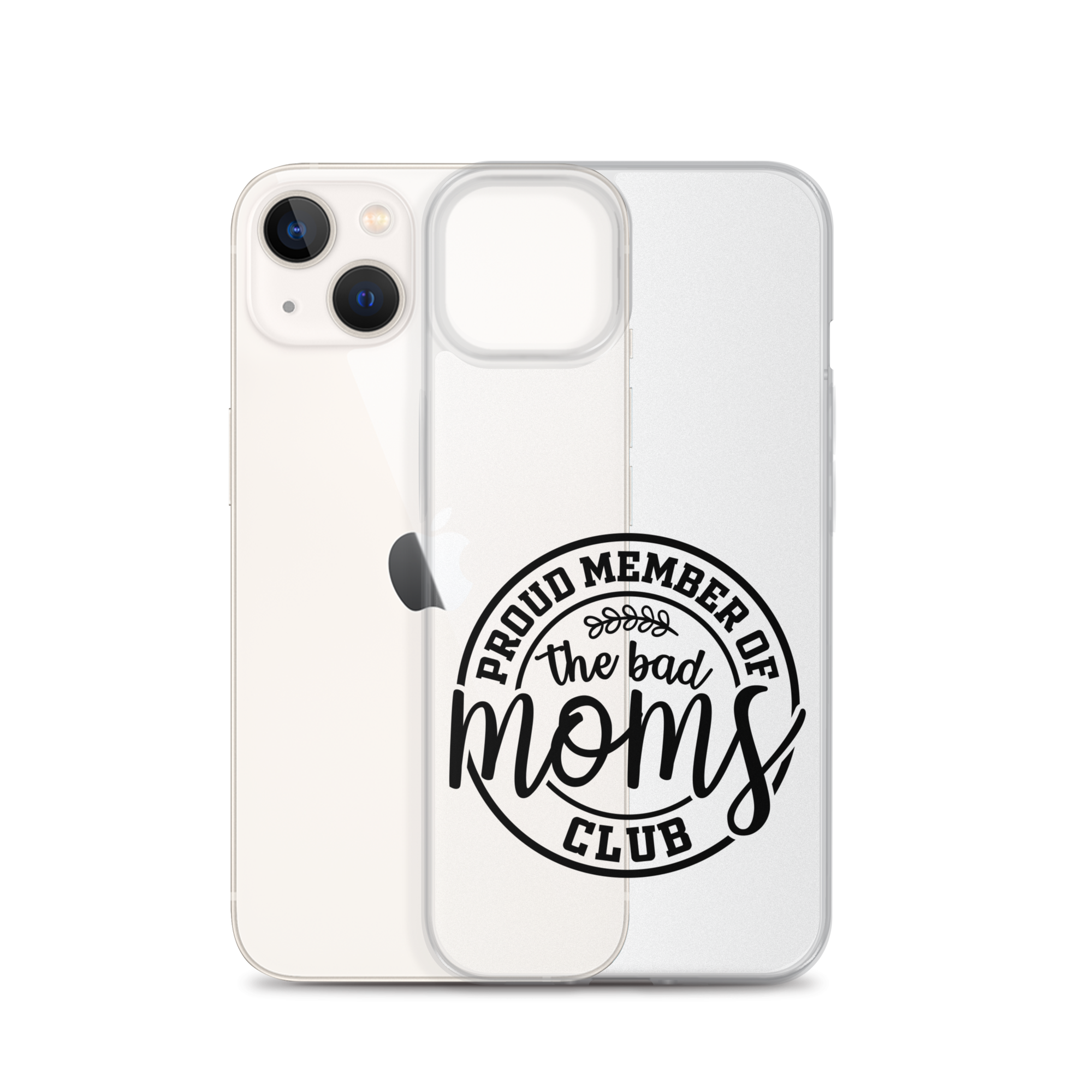 Proud Member Of The Bad Moms Club Clear Case for iPhone®