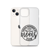 Proud Member Of The Bad Moms Club Clear Case for iPhone®