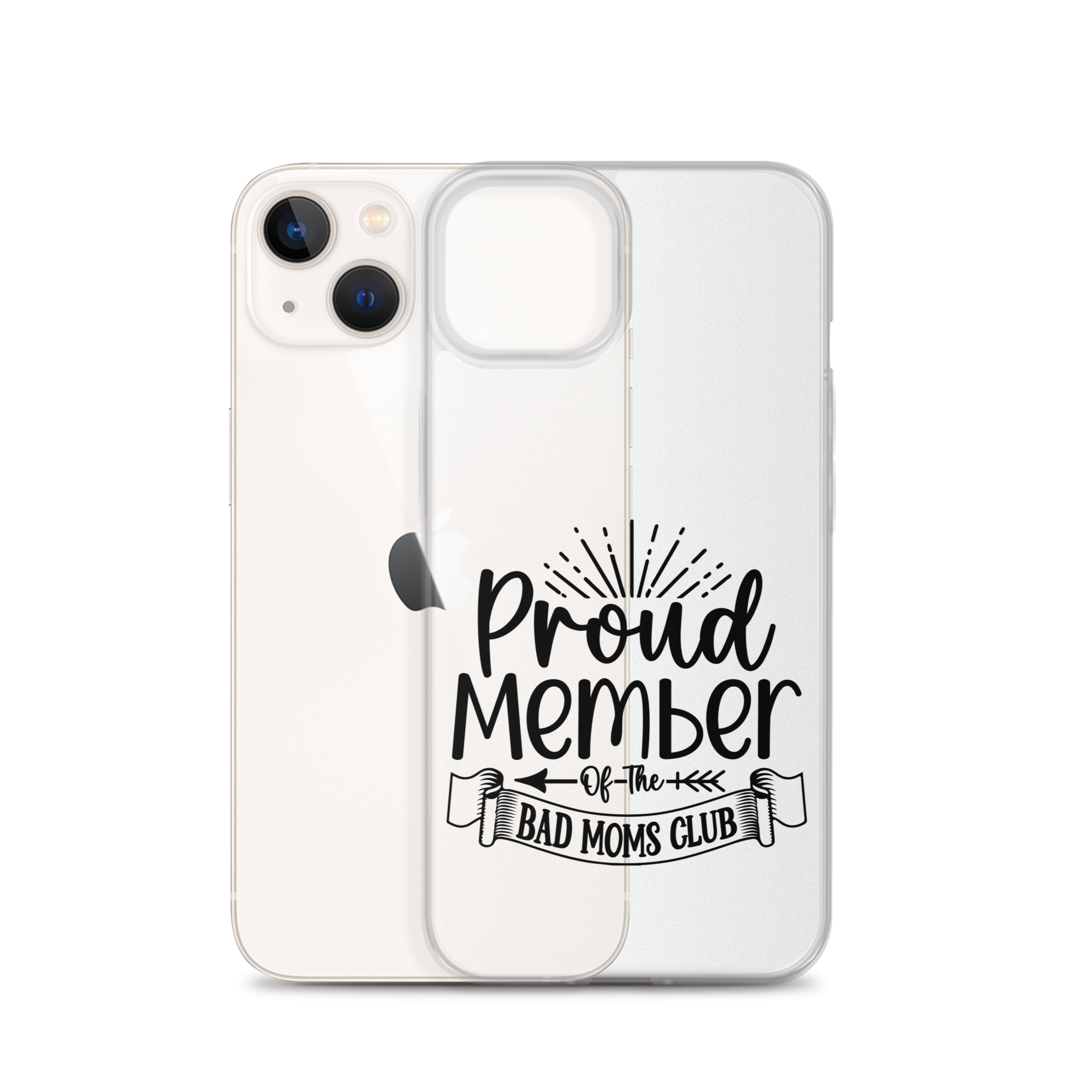 Proud Member Of The Bad Moms Club Clear Case for iPhone®