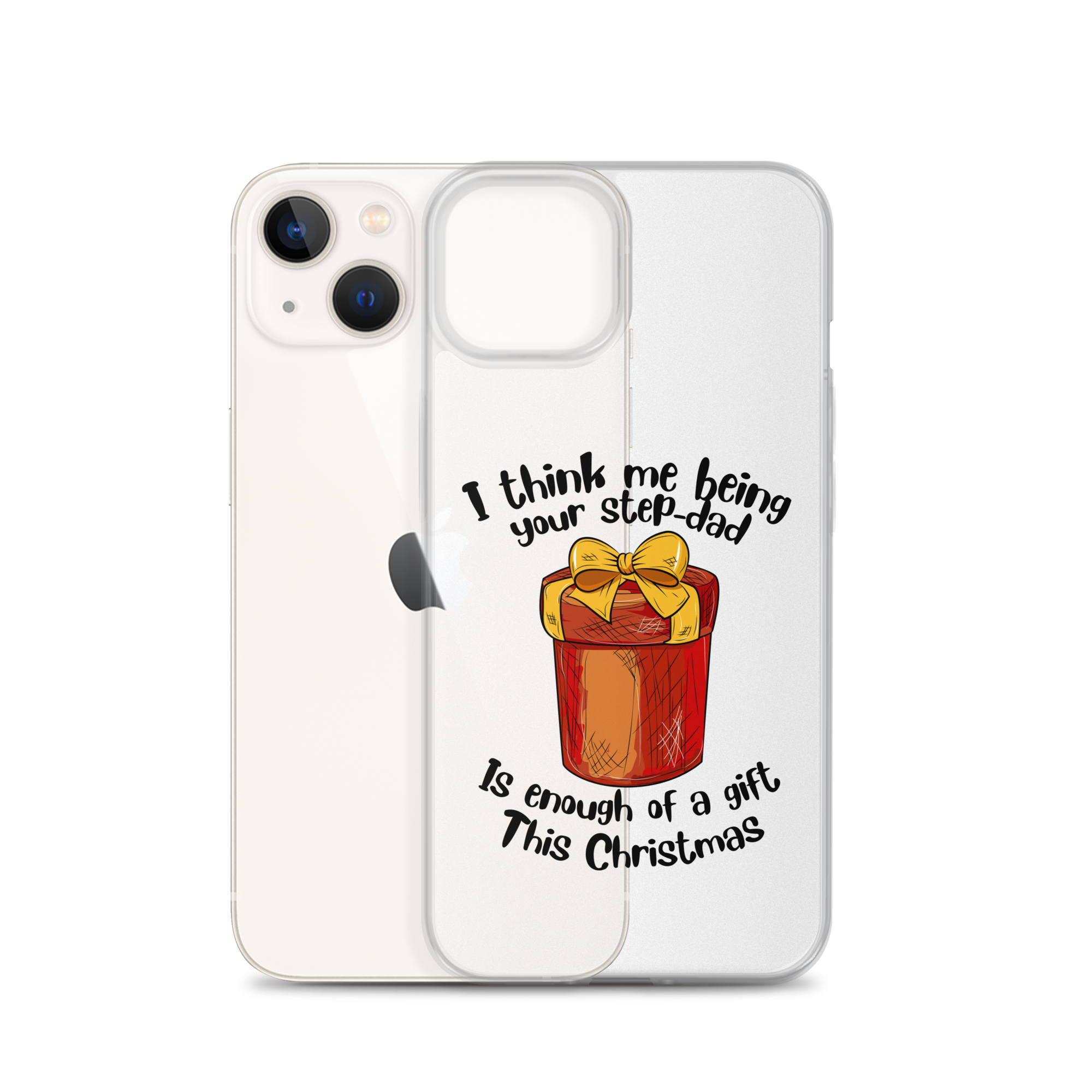 I Think Me Being Your Step Dad Is Enough Of A Gift This Christmas Clear Case for iPhone®