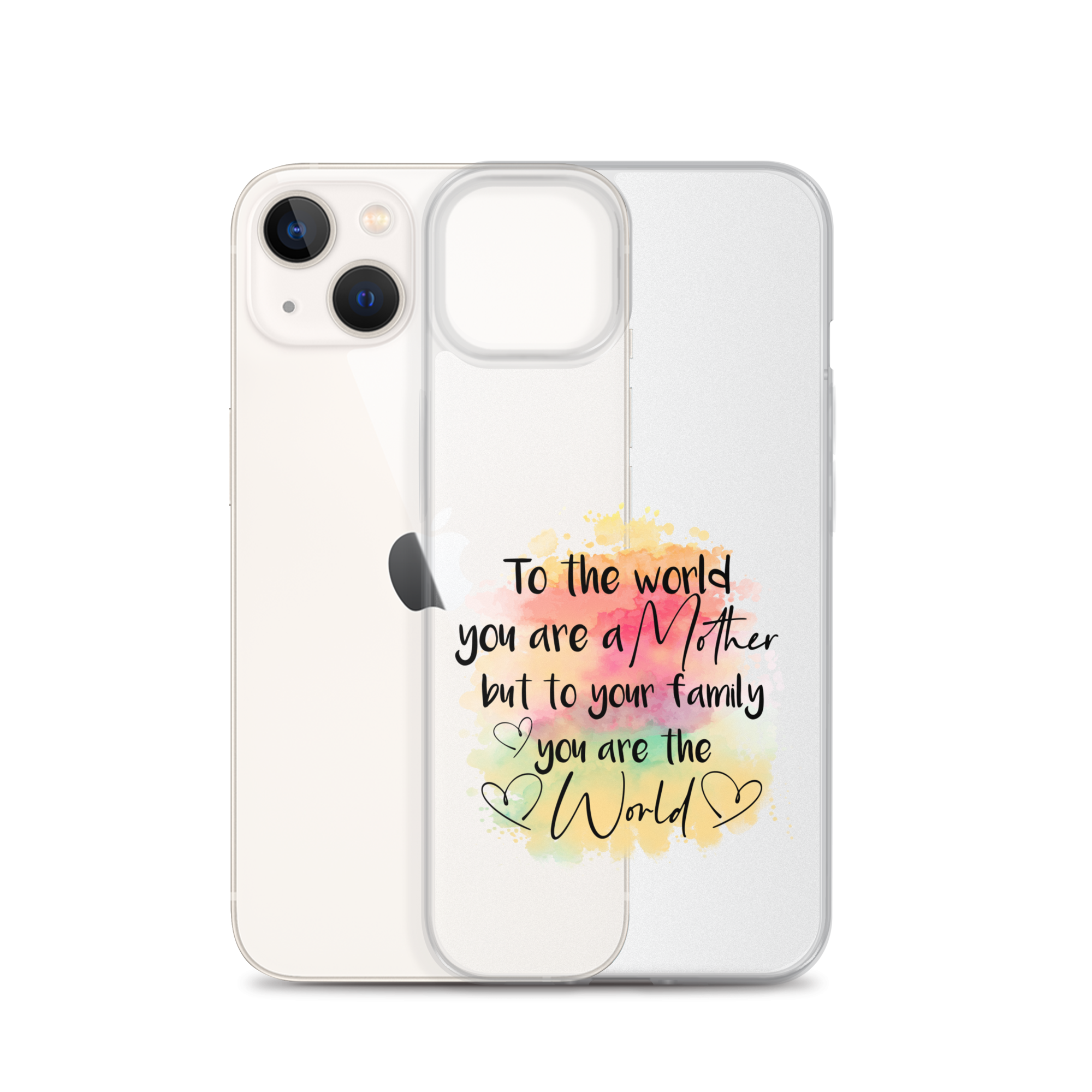 To The World You Are A Mother But To Your Family You Are The World Clear Case for iPhone®