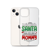 Who Needs Santa When You Have Mommy Clear Case for iPhone®