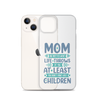 No Matter What Life Throws At You, At Least You Don't Have Ugly Children Clear Case for iPhone®