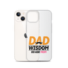 Dad Wisdom Go Ask Mom Clear Case for iPhone®