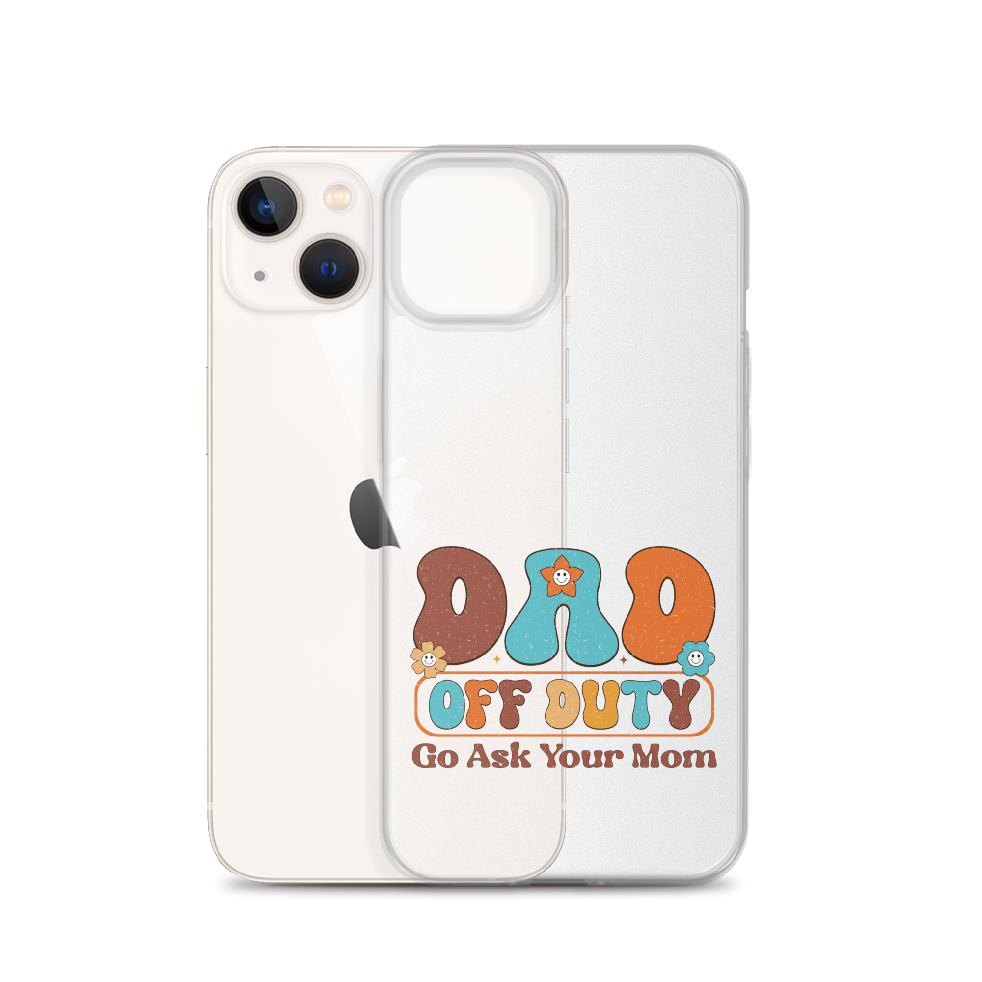 Dad Off Duty Go Ask Mom Clear Case for iPhone®