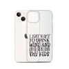 I Just Want To Drink Wine And Embarrass My Kids Clear Case for iPhone®