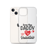 Sorry Boys Daddy Is My Valentine Clear Case for iPhone®