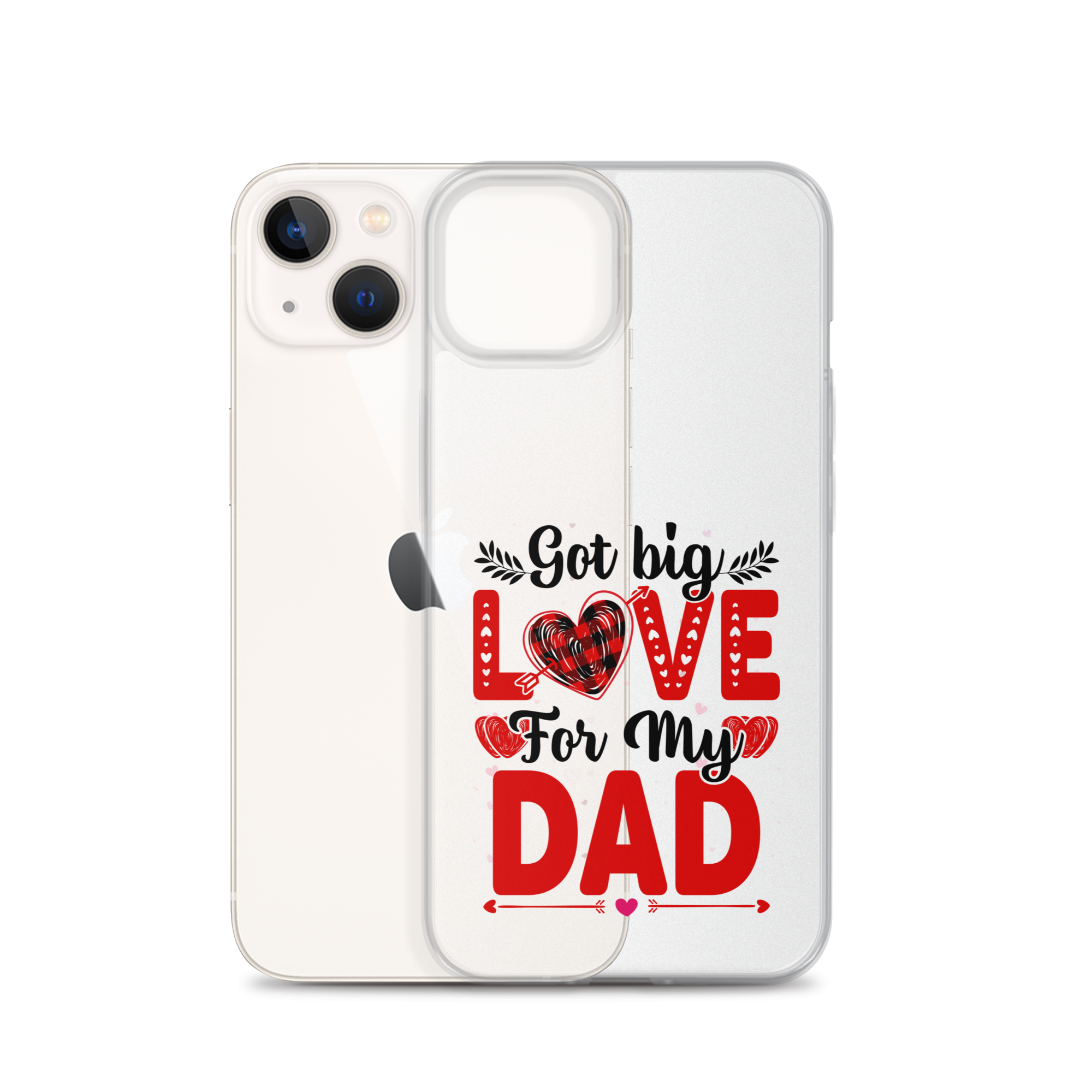 Got Big Love For My Dad Clear Case for iPhone®