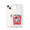 Got Big Love For My Dad Clear Case for iPhone®