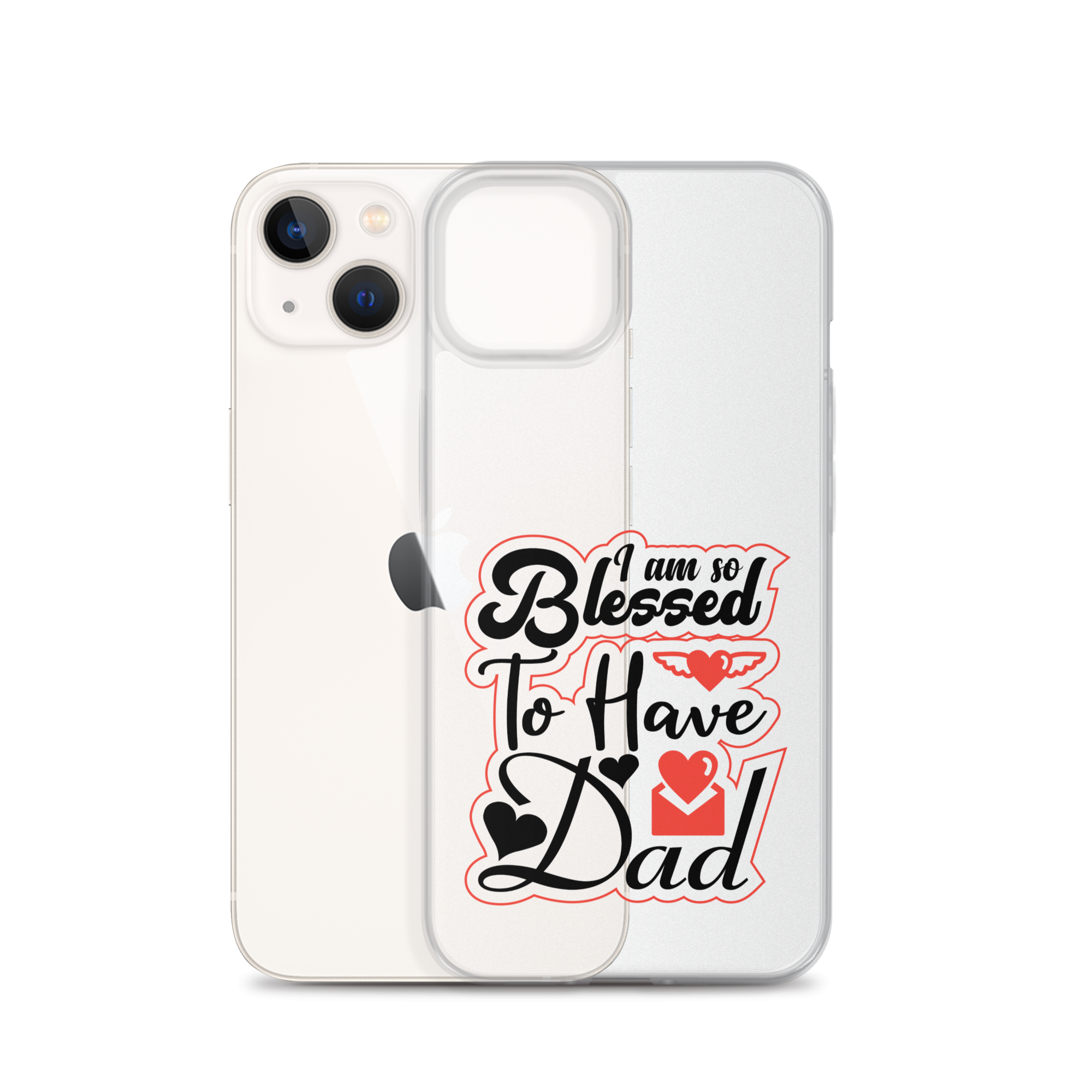 I Am So Blessed To Have Dad Clear Case for iPhone®