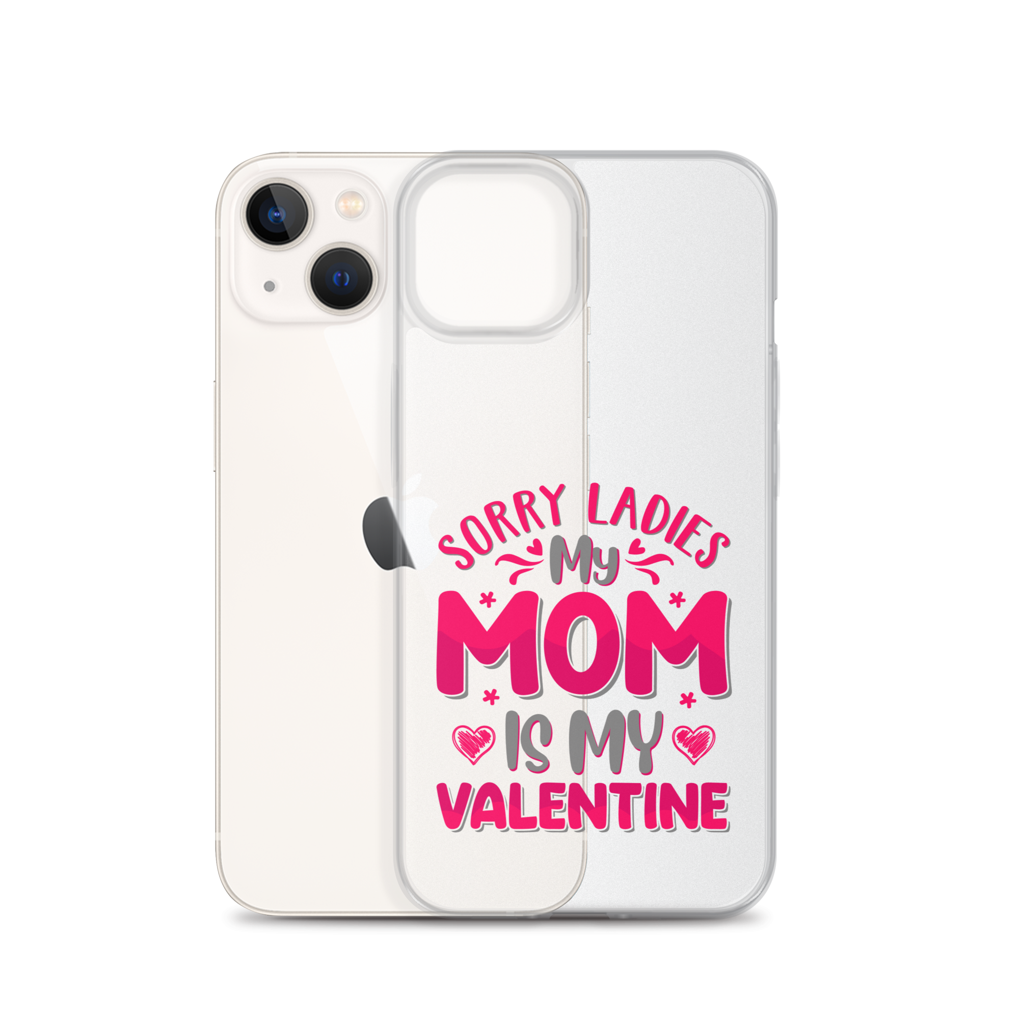 Sorry Ladies, My Mom Is My Valentine Clear Case for iPhone®