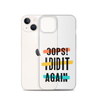 Oops! I Did It Again Clear Case for iPhone®