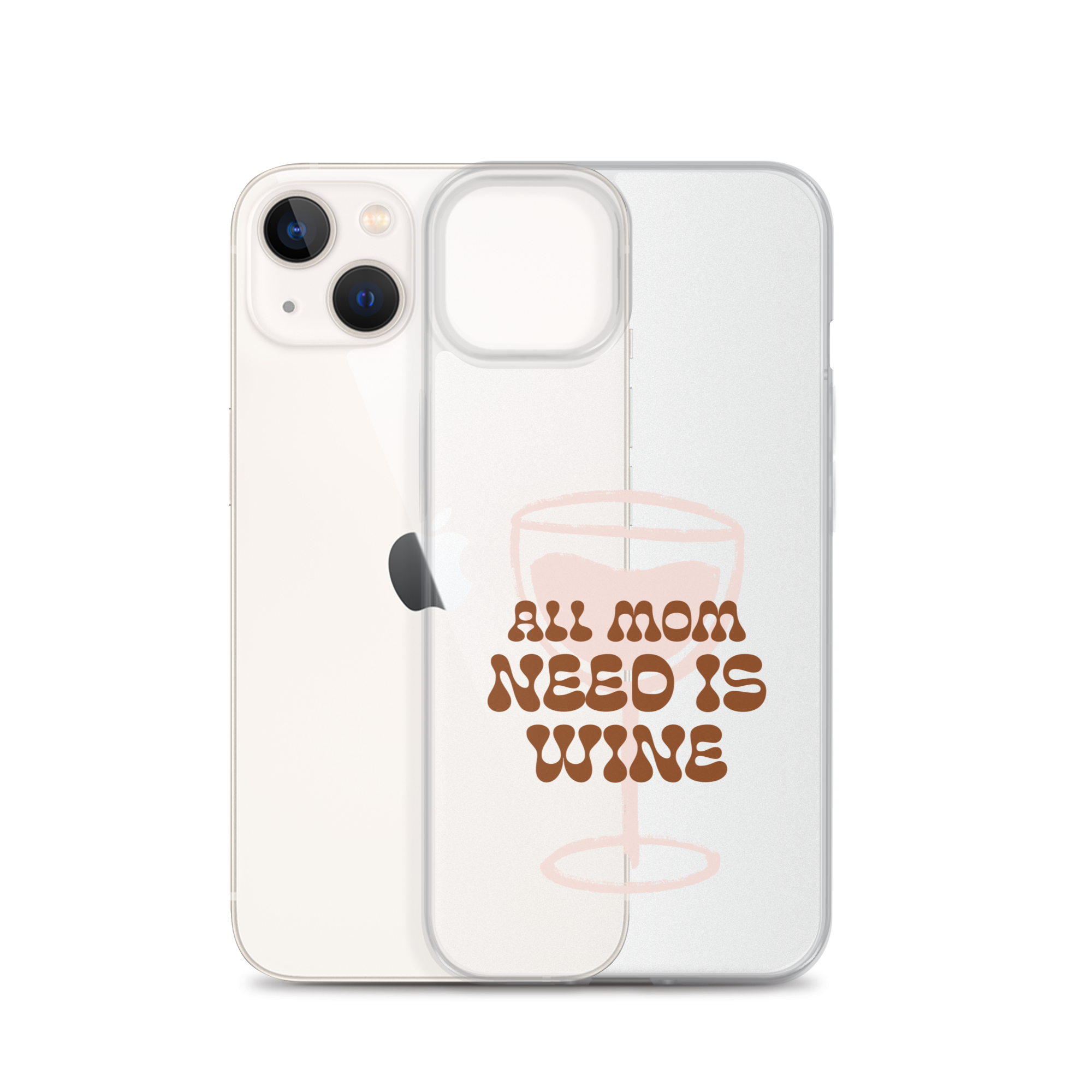 All Mom Need Is Wine Clear Case for iPhone®