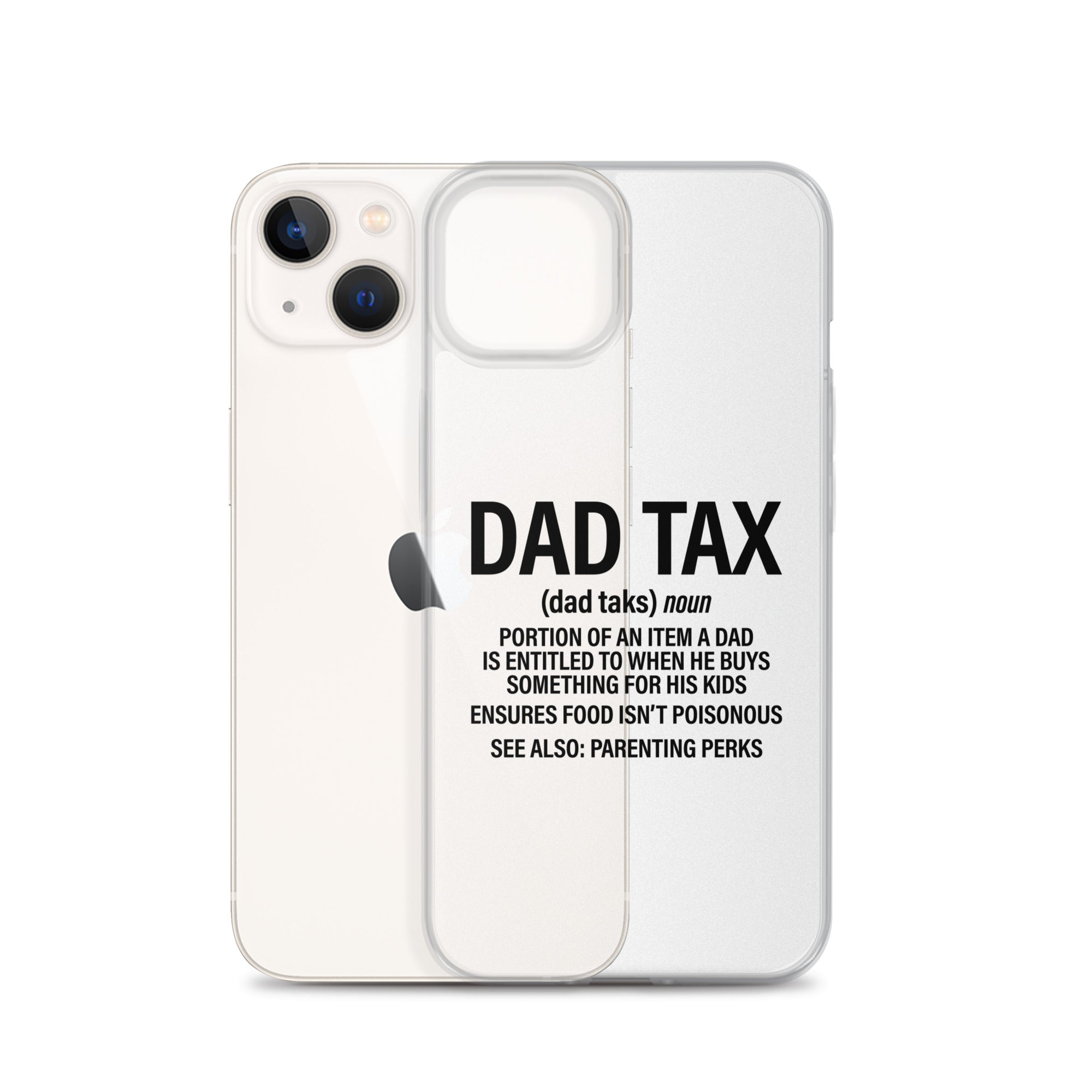 Dad Tax  Portion Of An Item A Dad Is Entitled To Clear Case for iPhone®