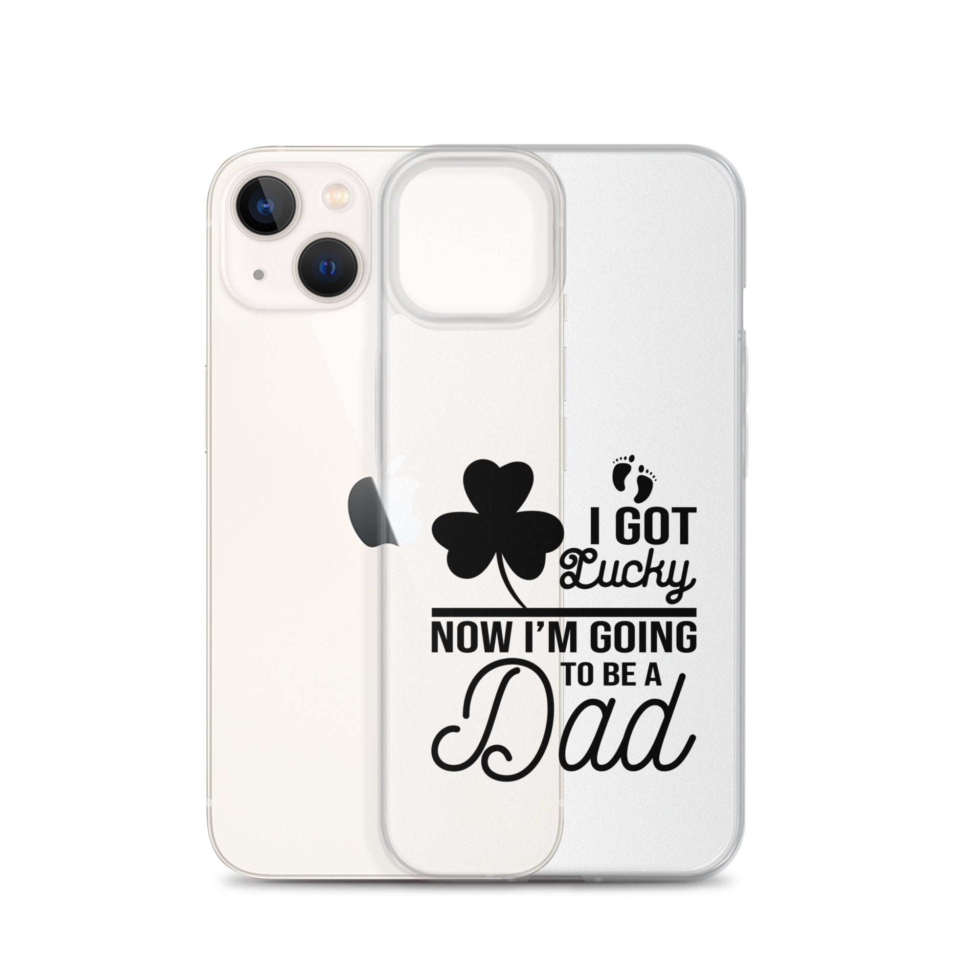 I Got Lucky Now Im Going To Be A Dad Clear Case for iPhone®