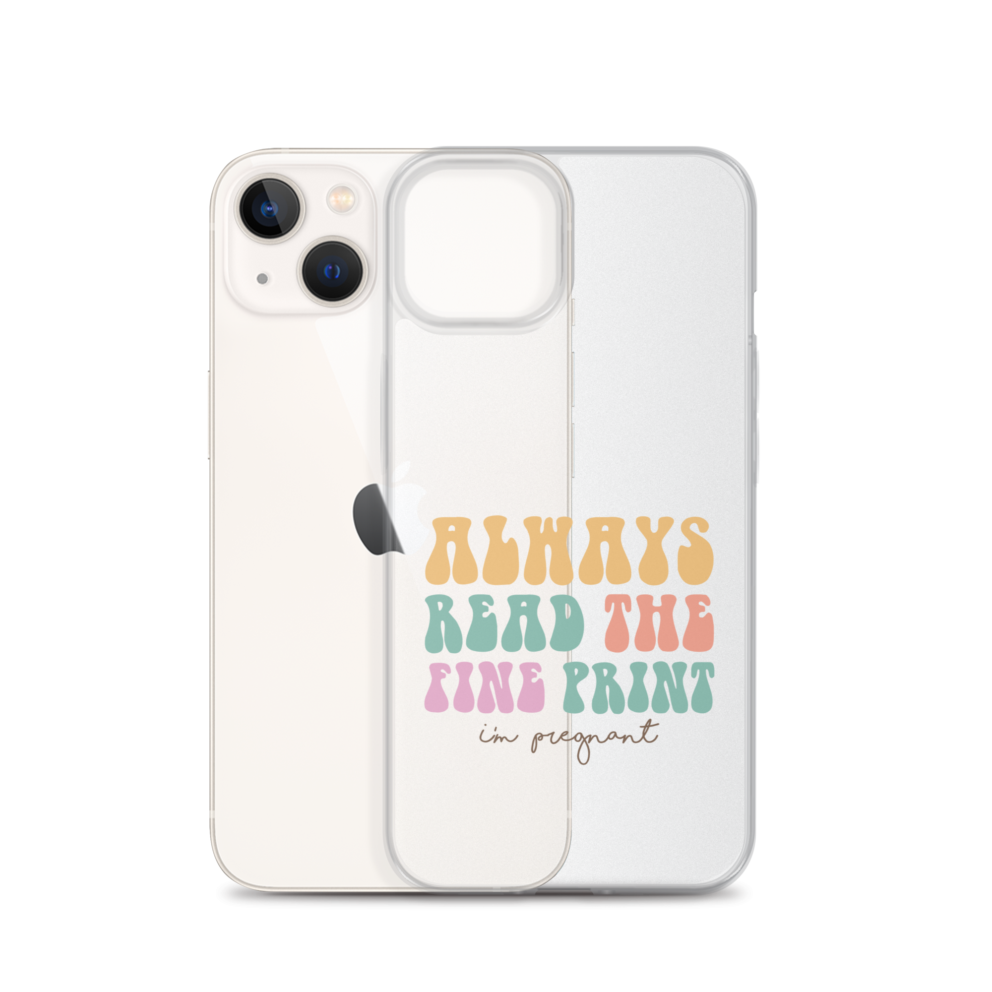 Always Read The Fine Print I'm Pregnant Clear Case for iPhone®