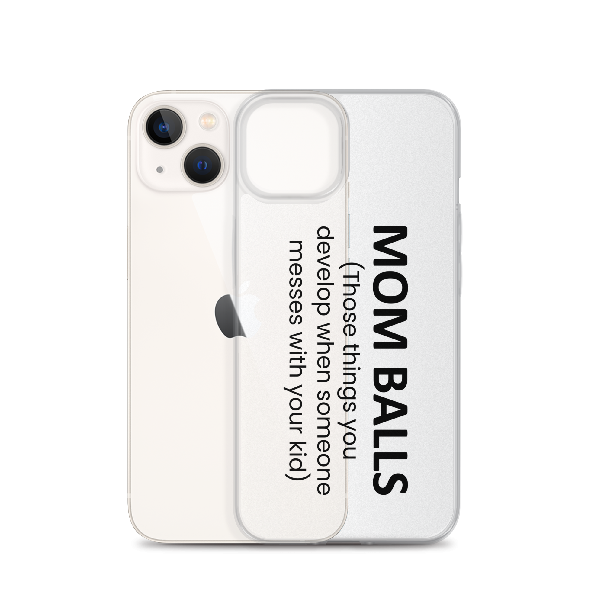 Mom Balls (Those Things You Develop When Someone Messes With Your Kid Clear Case for iPhone®