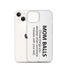 Mom Balls (Those Things You Develop When Someone Messes With Your Kid Clear Case for iPhone®