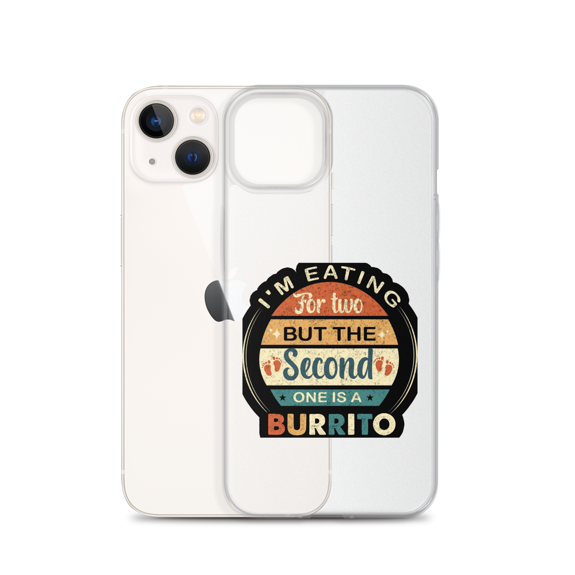 I'm Eating For Two But The Second One Is A Burrito Clear Case for iPhone®