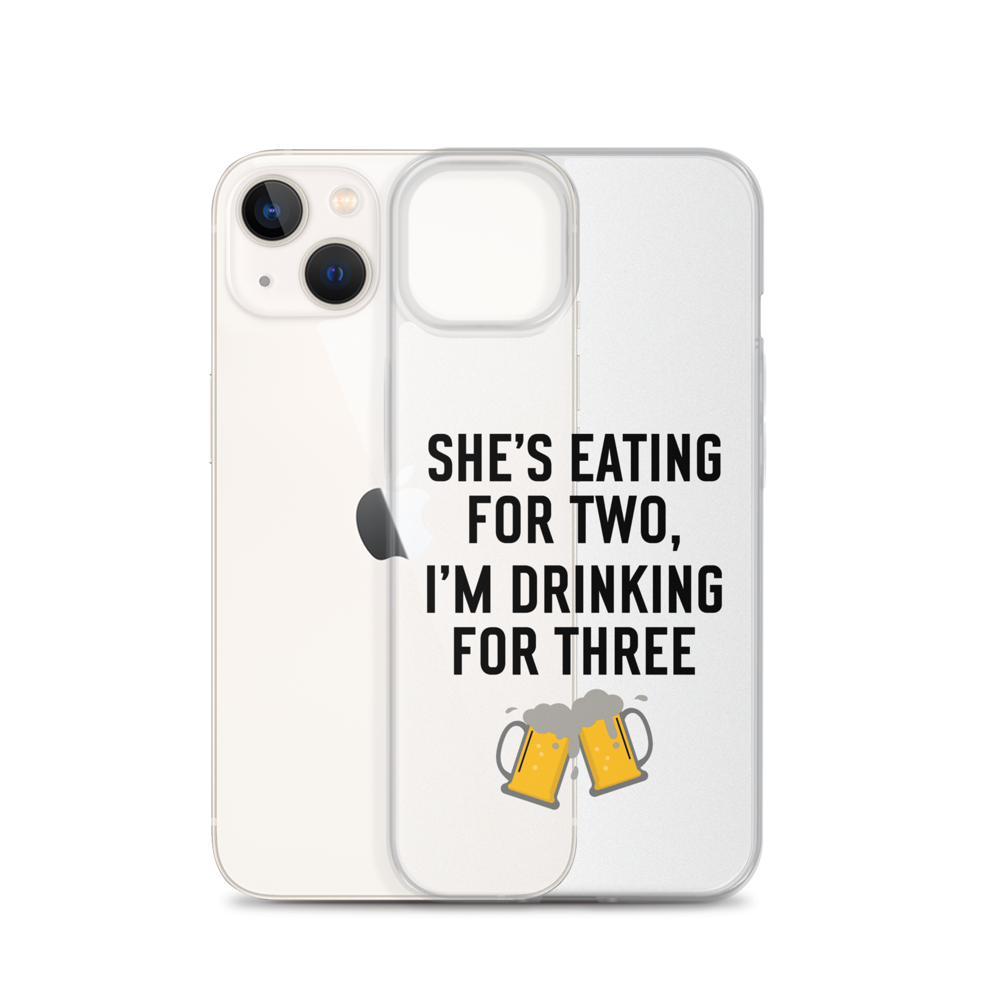 She Is Eating For Two, I'm Drinking For Three Clear Case for iPhone®