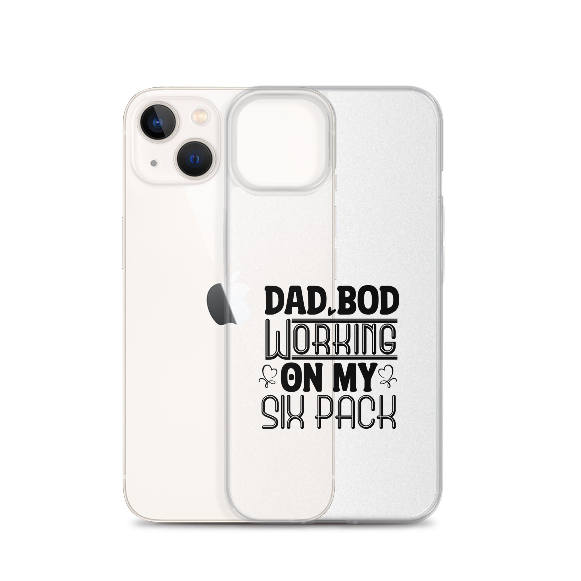 Dad Bod Working On My Six Pack Clear Case for iPhone®