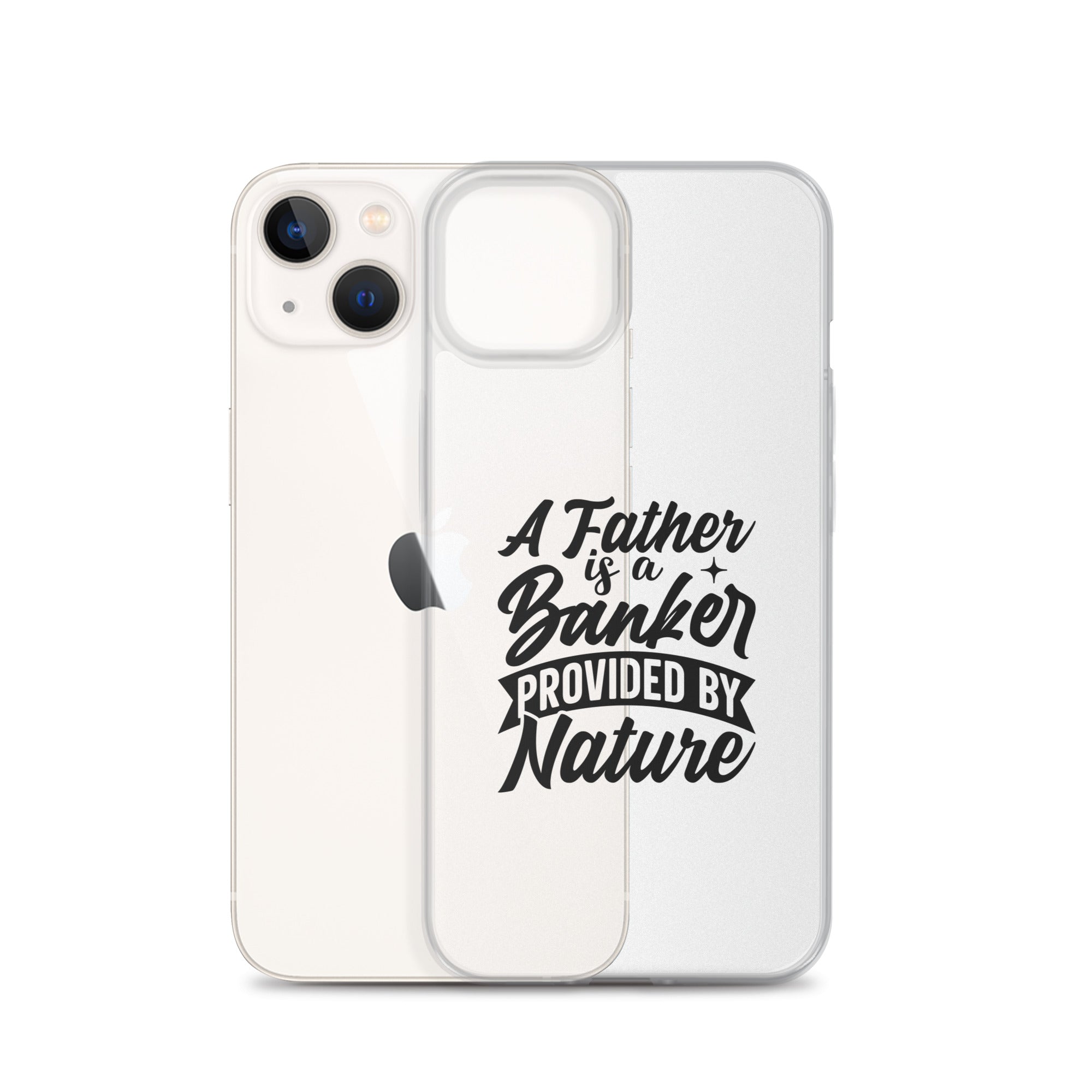 A Father Is A Banker Provided By Nature Clear Case for iPhone®