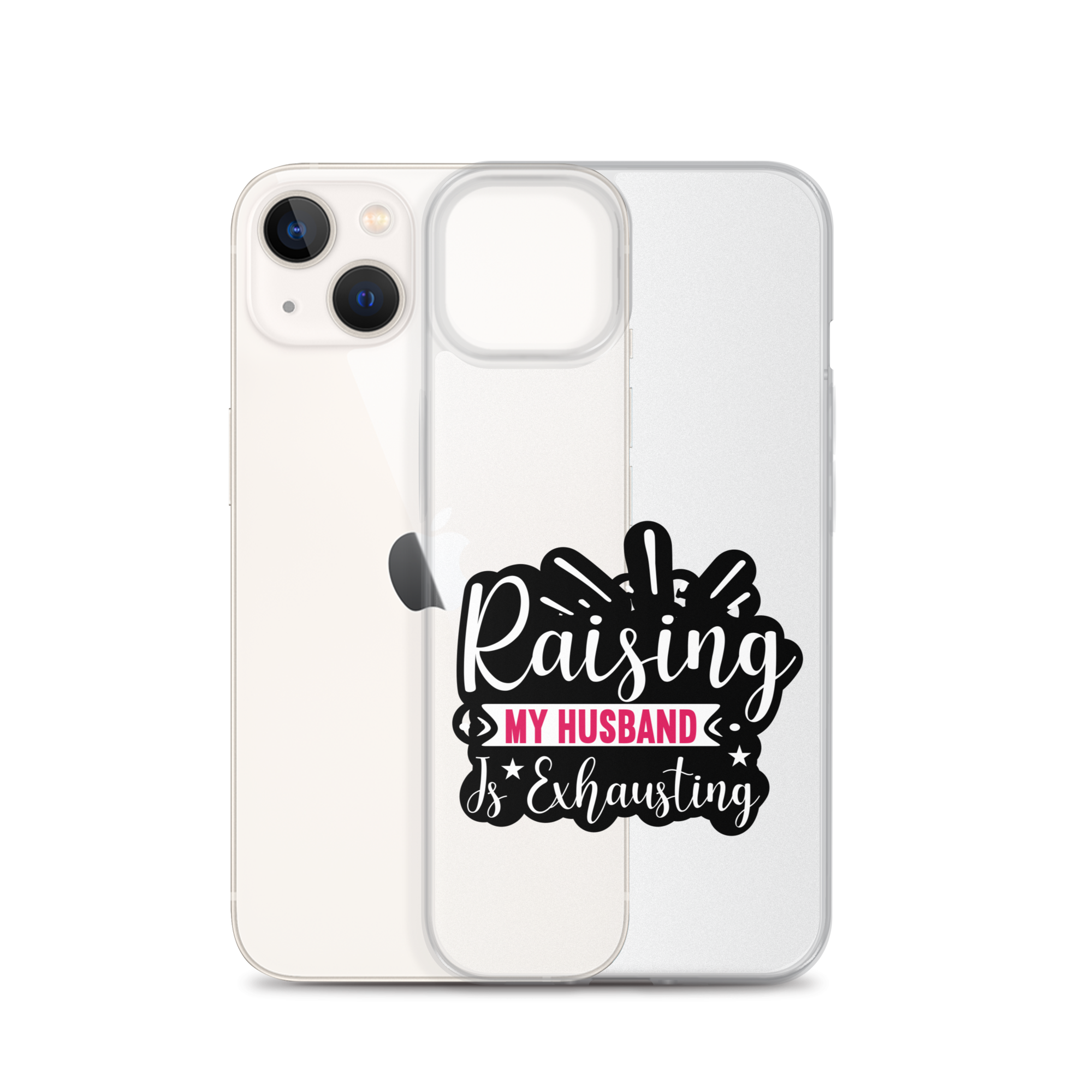 Raising My Husband Is Exhausting Clear Case for iPhone®