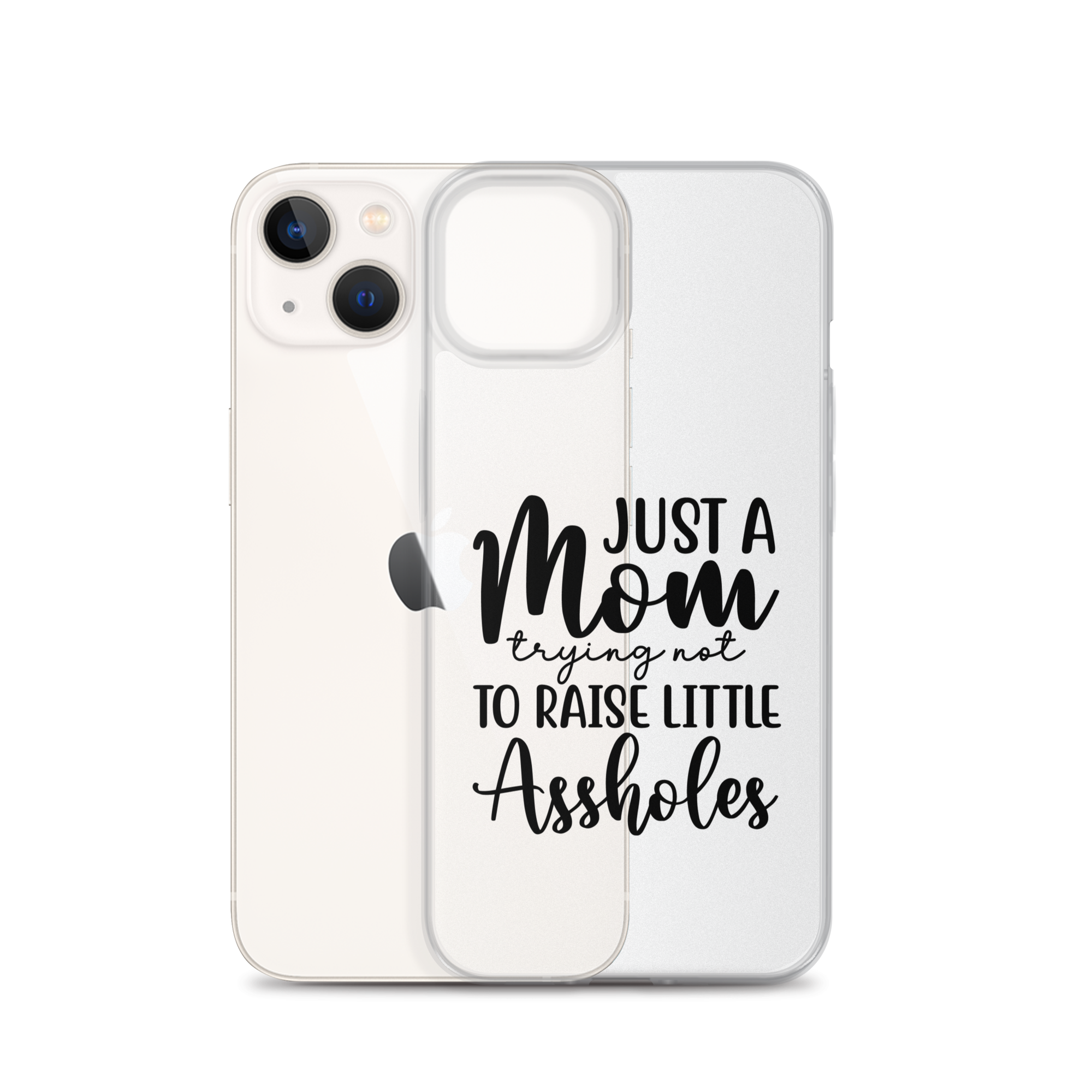 Just A Mom Trying Not To Raise Little Assholes Clear Case for iPhone®