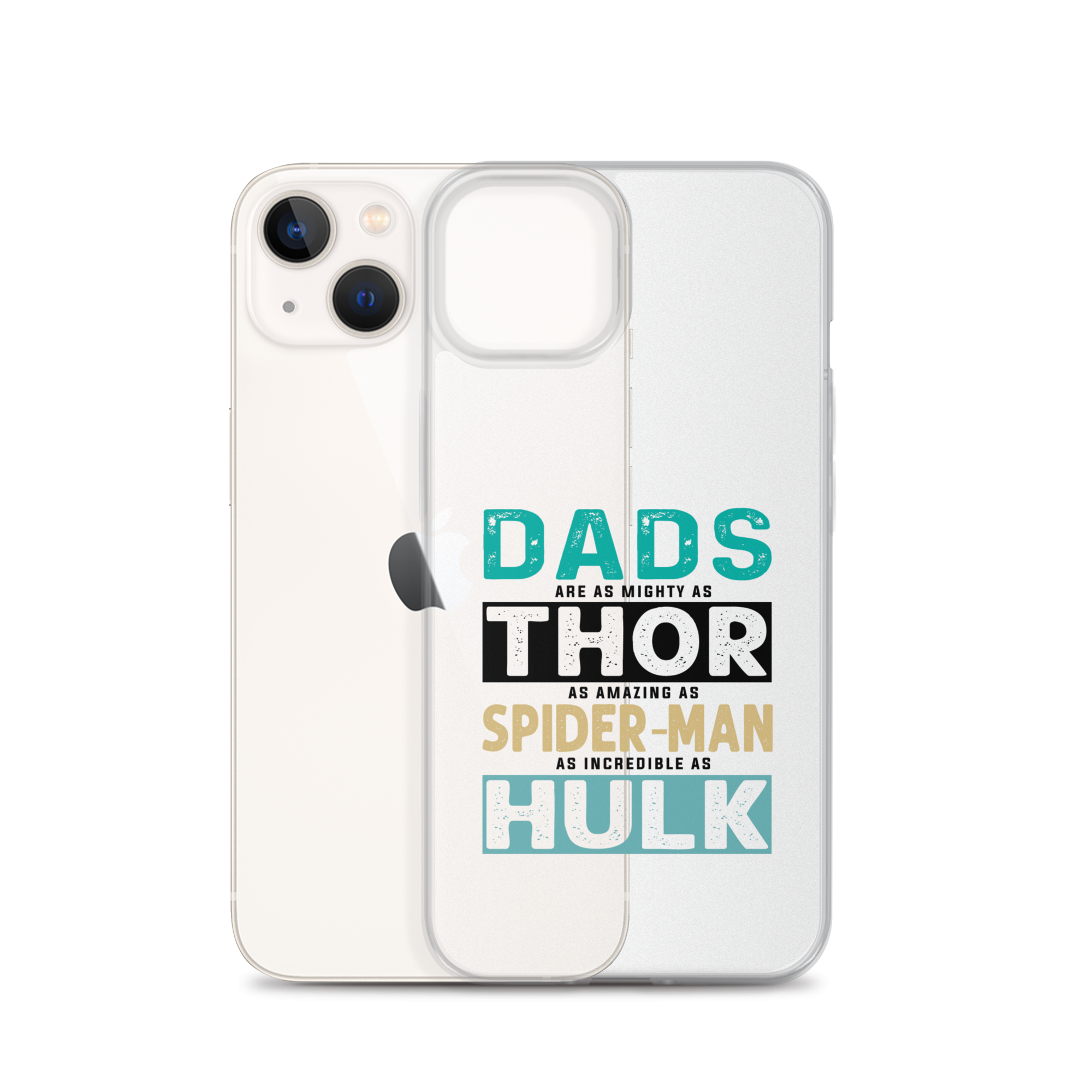 Dads Are As Mighty As Thor, As Amazing As Spider-Man, As Incredible As Hulk Clear Case for iPhone®